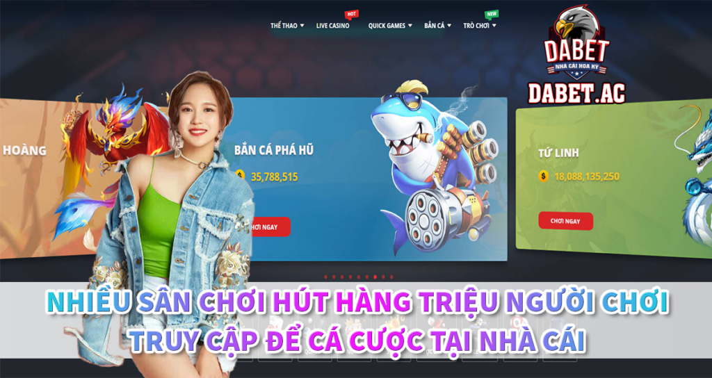 Nhiều sân chơi hút hàng triệu người chơi truy cập để cá cược tại nhà cái