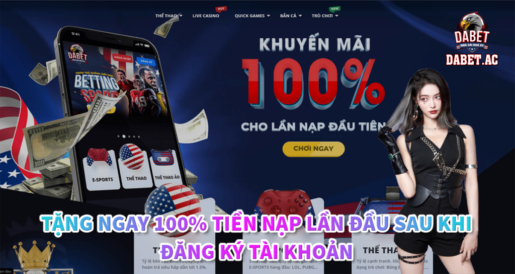 Tặng ngay 100% tiền nạp lần đầu sau khi đăng ký tài khoản