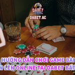 Hướng dẫn chơi game bài tiến lên online tại Dabet bất bại